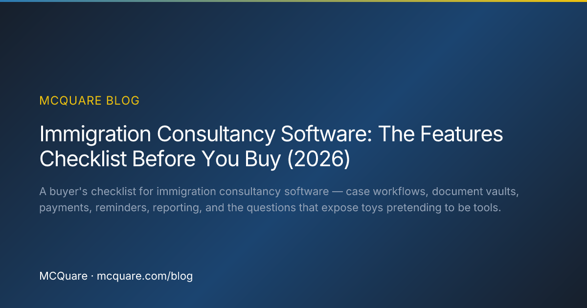 Immigration Consultancy Software: The Features Checklist Before You Buy (2026)
